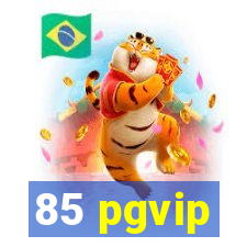 85 pgvip